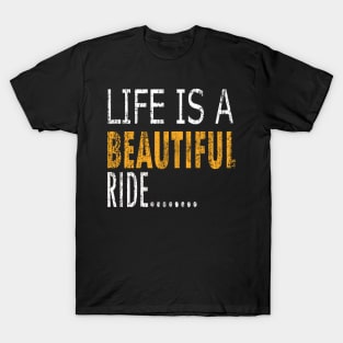 Life Is A Beautiful Ride T-Shirt